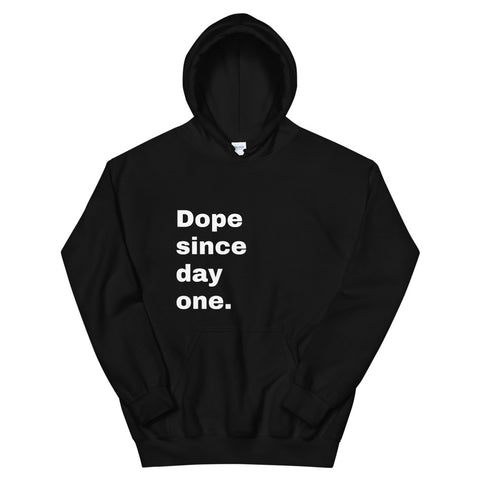 DOPE SINCE DAY ONE HOODIE