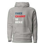 THEE CHAMP IS HERE HOODIE (GREY)