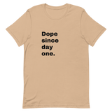DOPE SINCE DAY ONE TEE